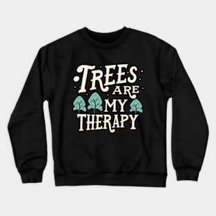 Outdoors Trees are my therapy Crewneck Sweatshirt